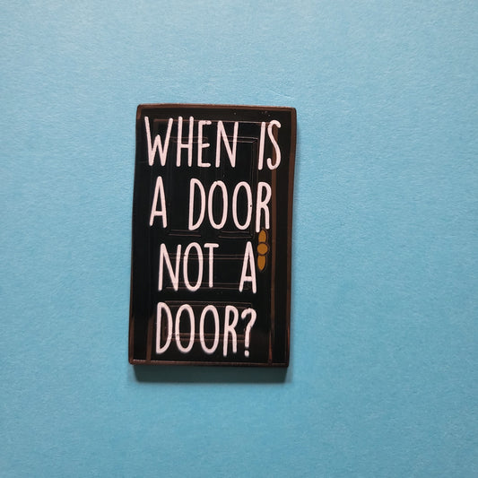 When is A Door Not A Door? Hard Enamel Pin