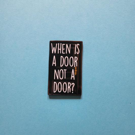 When is A Door Not A Door? Hard Enamel Pin