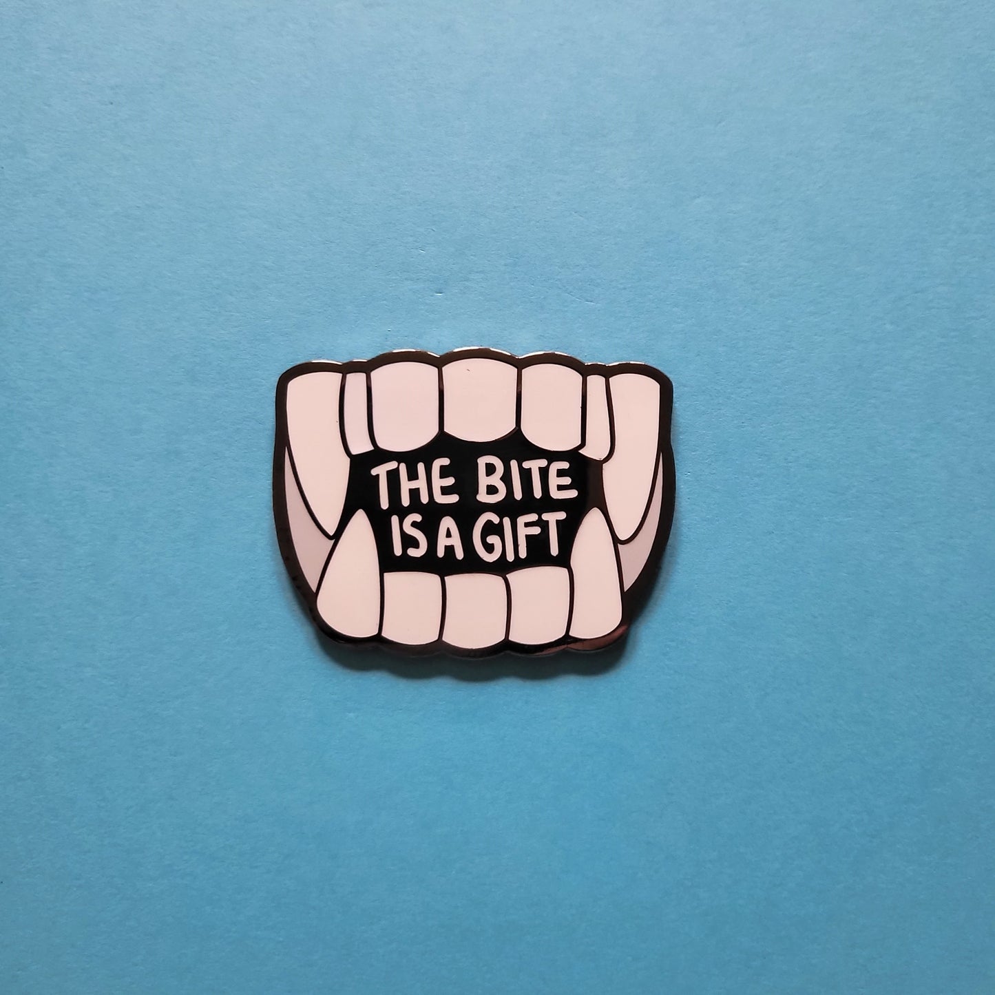 The Bite is A Gift Hard Enamel Pin
